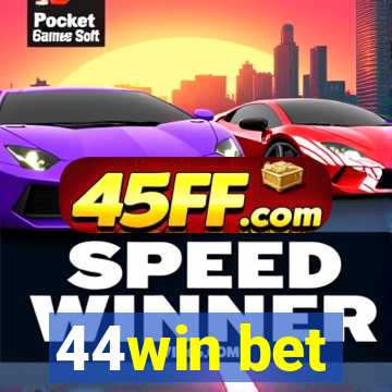 44win bet